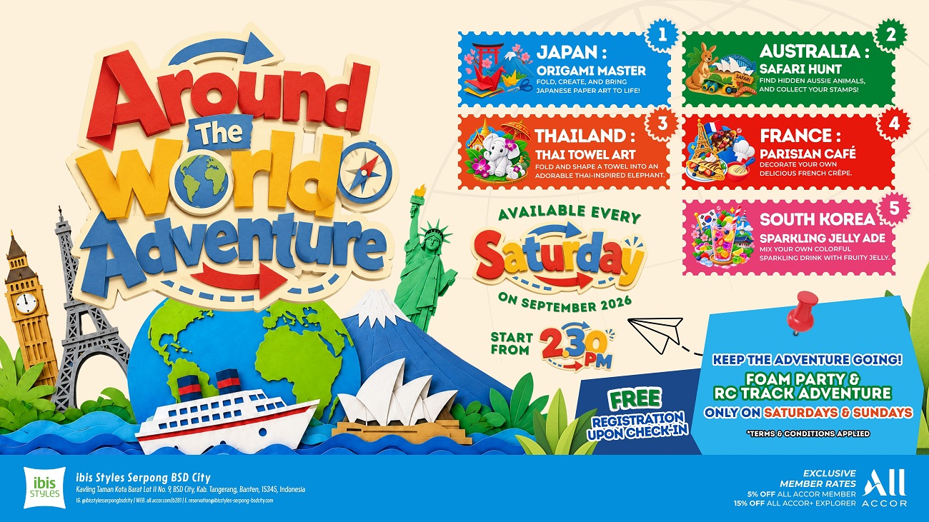 Liburan Keluarga Makin Berkesan, ibis Styles Serpong BSD City Hadirkan "Around the World Adventure"